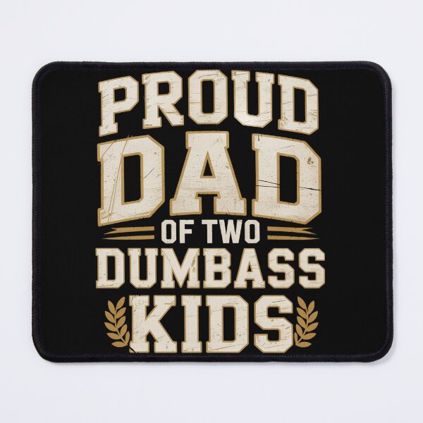 Item preview, Proud Dad Of Two Dum Bass Kids Fathers Day designed and sold by HeinzanoWeno.