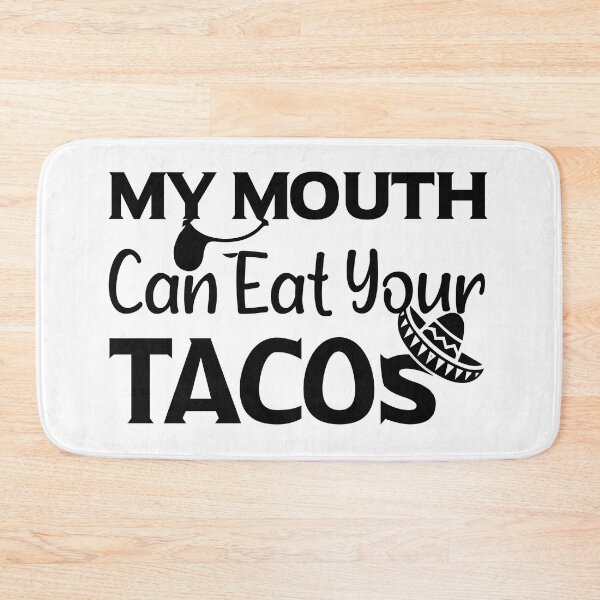 Item preview, My Mouth Can Eat Your Tacos Funny Quote Mexican Food Humor Gift Idea for Taco Lovers designed and sold by karibov.