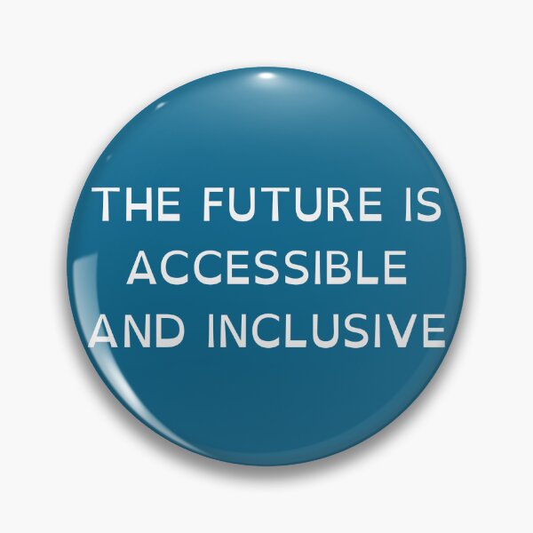 Item preview, THE FUTURE IS ACCESSIBLE AND INCLUSIVE designed and sold by jamiepsdesigns.