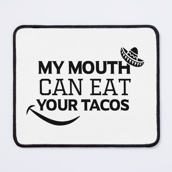 Item preview, My Mouth Can Eat Your Tacos Funny Quote Mexican Food Humor Gift Idea for Taco Lovers designed and sold by karibov.