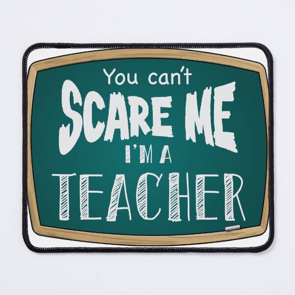 Item preview, You can’t scare me, I’m a TEACHER designed and sold by PurpleCowStudio.