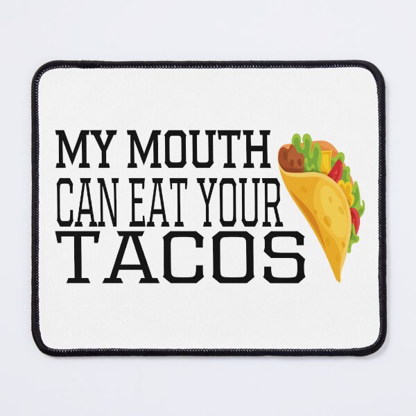 Item preview, My Mouth Can Eat Your Tacos Funny Quote Mexican Food Humor Gift Idea for Taco Lovers designed and sold by karibov.