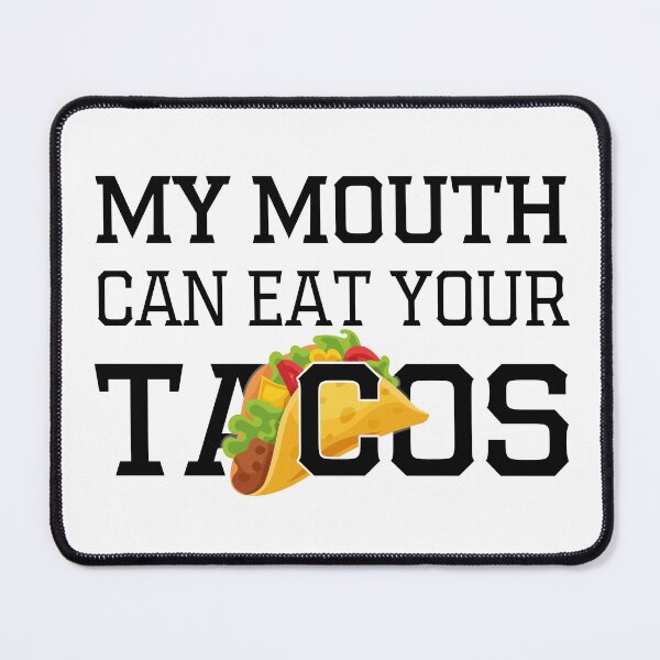 Item preview, My Mouth Can Eat Your Tacos Funny Quote Mexican Food Humor Gift Idea for Taco Lovers designed and sold by karibov.