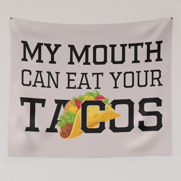 Item preview, My Mouth Can Eat Your Tacos Funny Quote Mexican Food Humor Gift Idea for Taco Lovers designed and sold by karibov.