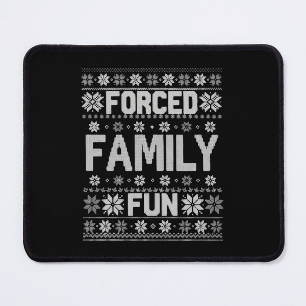Item preview, Forced Family Fun Funny Holidays Emotional Damage designed and sold by HumansStuck12.