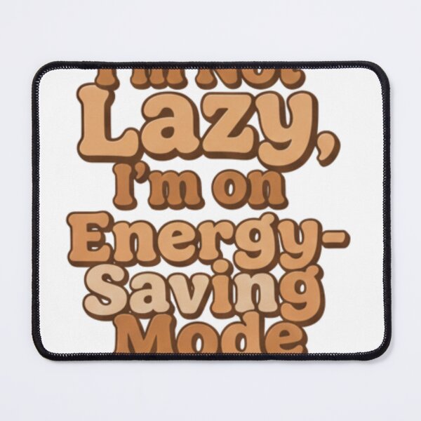 Item preview, I'm Not Lazy I'm on Energy Saving Mode - Funny Sarcastic Introvert Humor designed and sold by Best-shirt ⭐⭐⭐⭐⭐.