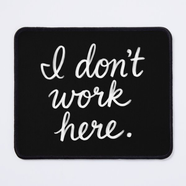 Item preview, I Don’t Work Here Funny Saying Just Passing Through designed and sold by HumansStuck12.