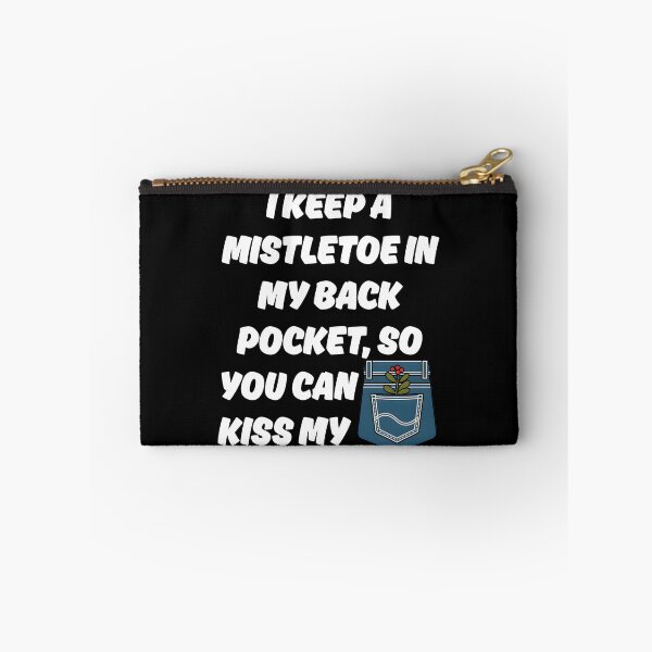 Item preview, I Keep A Mistletoe in My Back Pocket designed and sold by Millsoft.