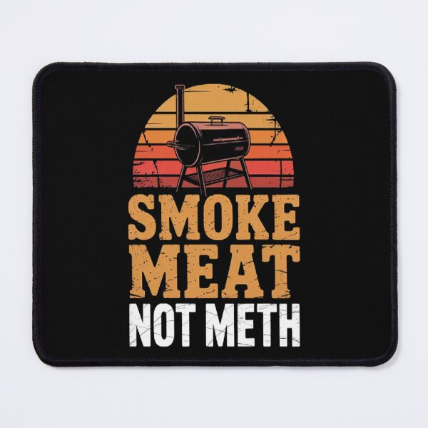 Item preview, Barbecue Wisdom Smoke Meat Not Meth designed and sold by CottonCandyPrin.