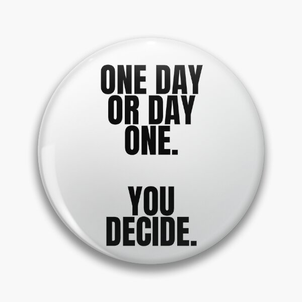 Item preview, One day or day one You decide designed and sold by Dondonmart.