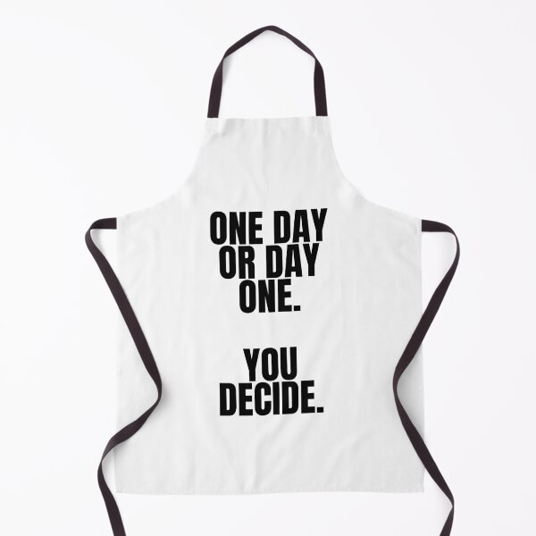 Item preview, One day or day one You decide designed and sold by Dondonmart.