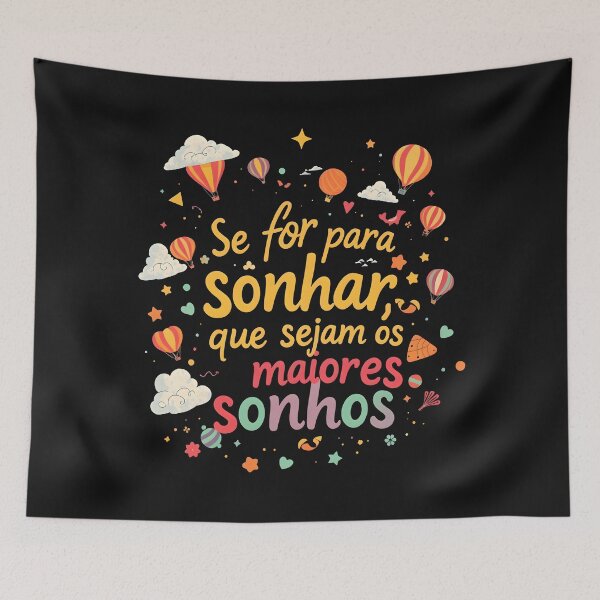 Item preview, Portuguese phrase “Se for para sonhar, que sejam os maiores sonhos” (If you're going to dream, let them be the biggest dreams) designed and sold by Beleza e Estilo.