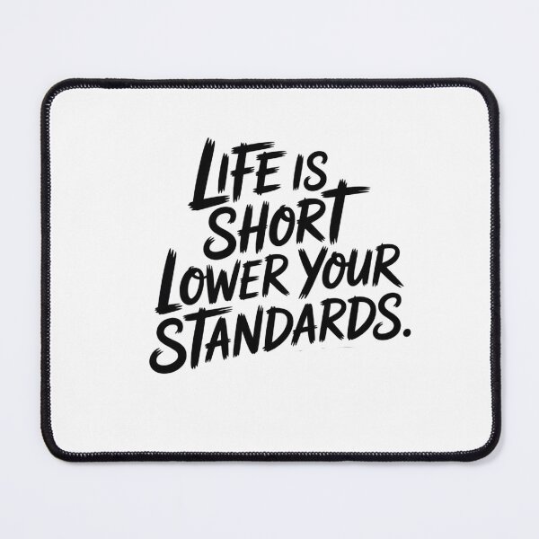 Item preview,  Life is Short Lower Your Standards Motivational Design Funny  designed and sold by ZACK ART.