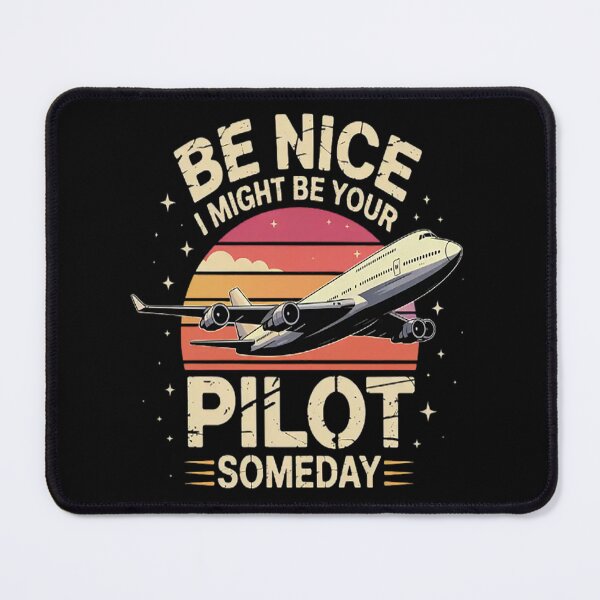 Item preview, Be Nice I might be your Pilot Someday Aviation Pilot designed and sold by CottonCandyPrin.