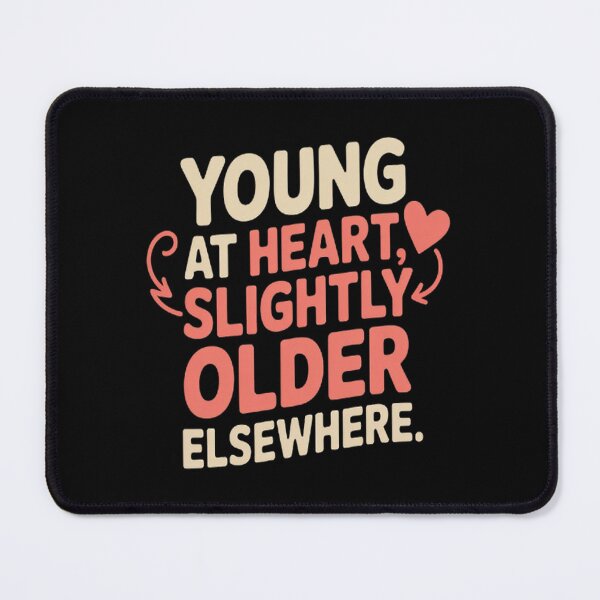 Item preview, Young at Heart Slightly Older Elsewhere Bouncy Script designed and sold by mandiana.