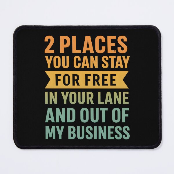 Item preview, 2 Places You Can Stay For Free In Your Lane And Out Of My Business designed and sold by hemagamo.