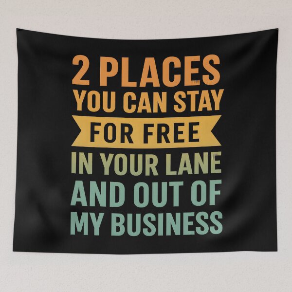 Item preview, 2 Places You Can Stay For Free In Your Lane And Out Of My Business designed and sold by hemagamo.