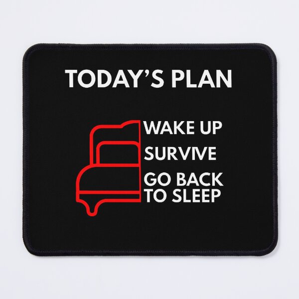 Item preview, Funny Sleep Bed Today's Plan Wake Up Survive Go Back To Sleep designed and sold by KesekDesigns.