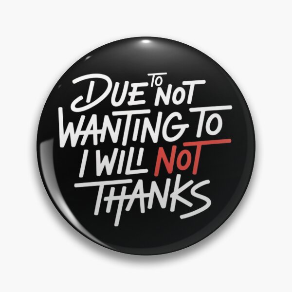 Item preview, Due to Not Wanting to I Will Not Thank Funny Sarcastic Quote designed and sold by ZACK ART.