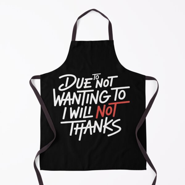 Item preview, Due to Not Wanting to I Will Not Thank Funny Sarcastic Quote designed and sold by ZACK ART.