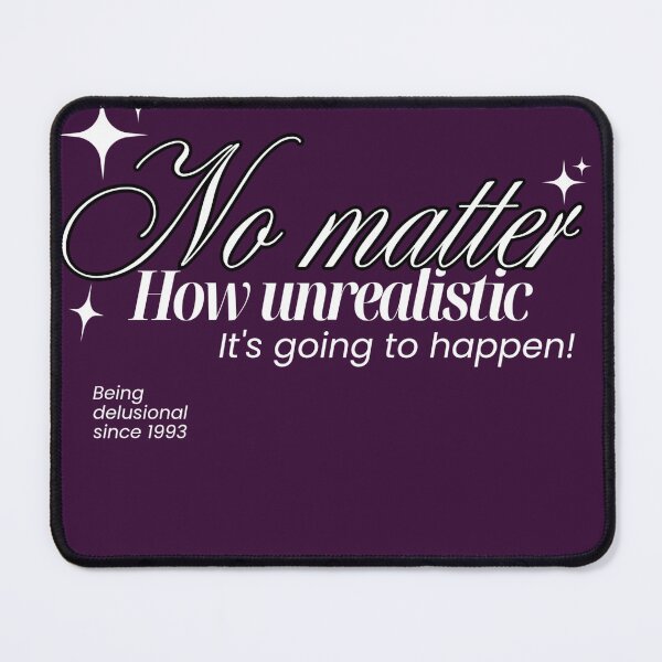 Item preview, No matter how unrealistic.. designed and sold by Lavenderbliss93.