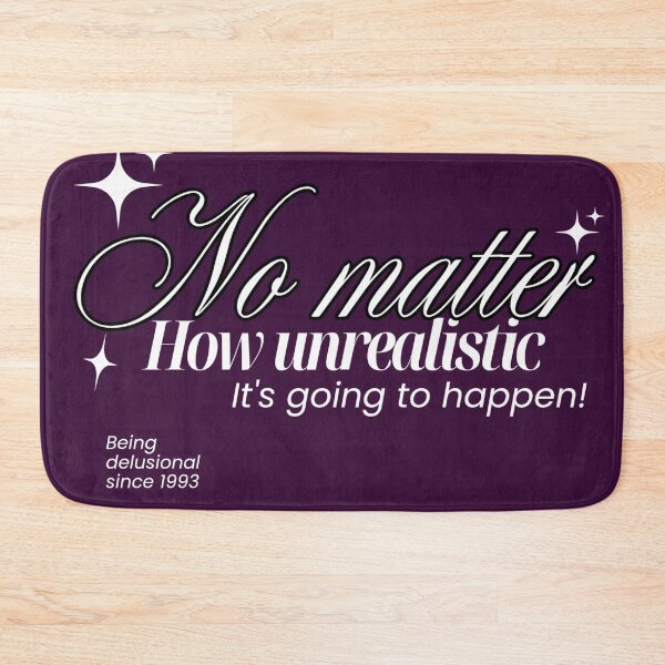 Item preview, No matter how unrealistic.. designed and sold by Lavenderbliss93.