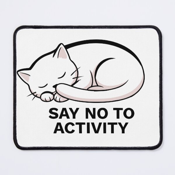 Item preview, SAY NO TO ACTIVITY CAT designed and sold by Lydyb-creations.