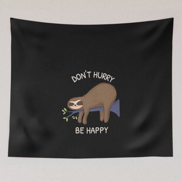 Item preview, DON'T HURRY, BE HAPPY Sloth On a Tree designed and sold by JusTiceT-shirts.