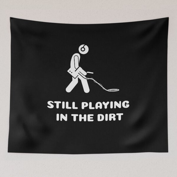Item preview, Still Playing In The Dirt designed and sold by monika-arthing.