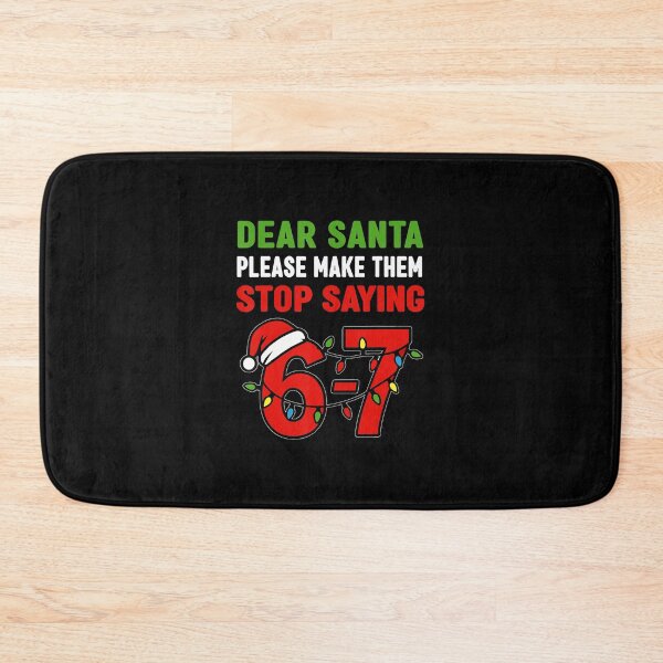 Item preview, Dear Santa Make Them Stop Saying 67 Christmas designed and sold by JEFDodsonArt.