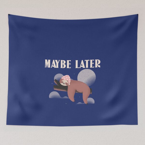 Item preview, MAYBE LATER Sleepy Sloth On a Tree designed and sold by JusTiceT-shirts.