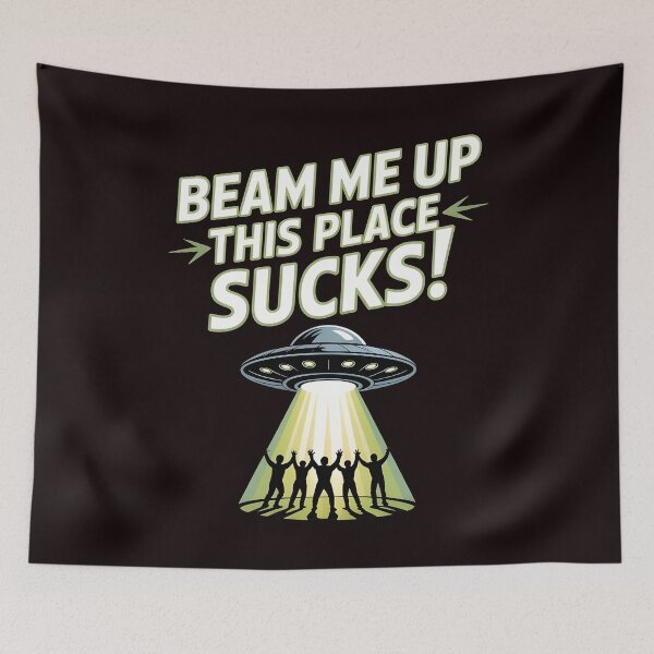 Item preview, Funny Alien Quote – Beam Me Up This Place Sucks designed and sold by Redgiant87x.