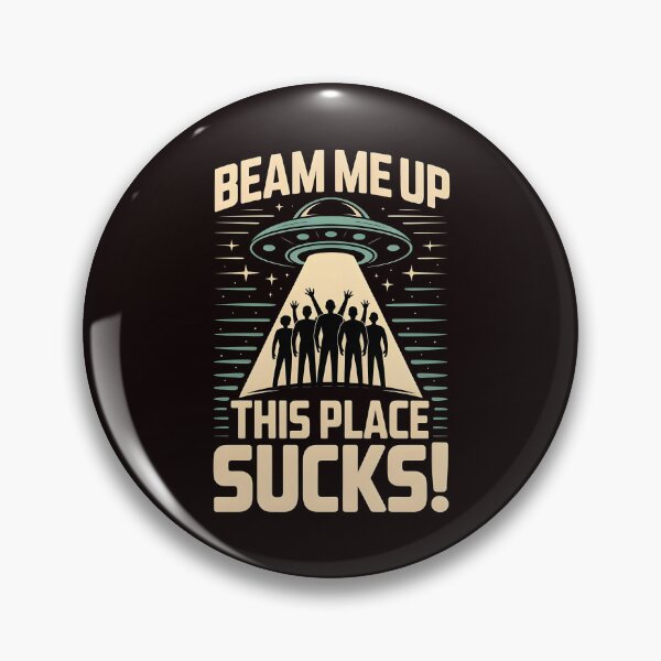 Item preview, Beam Me Up This Place Sucks – Alien Escape Meme designed and sold by Redgiant87x.