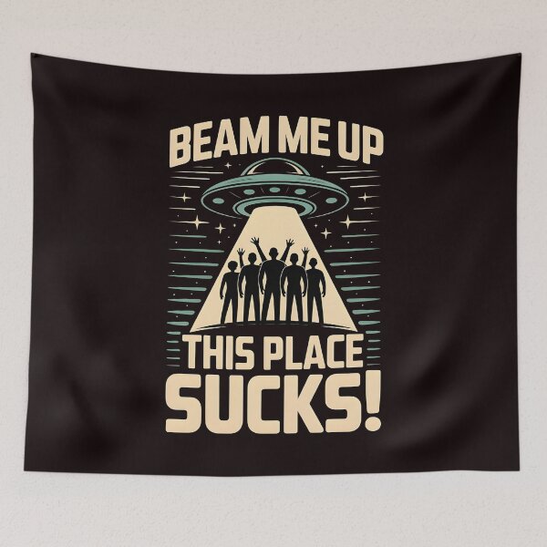 Item preview, Beam Me Up This Place Sucks – Alien Escape Meme designed and sold by Redgiant87x.