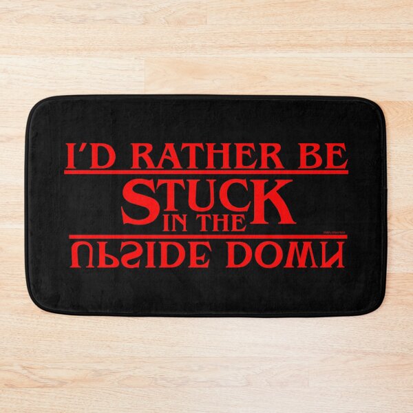 Item preview, I'd Rather Be Stuck In The Upside Down designed and sold by theflandonian.