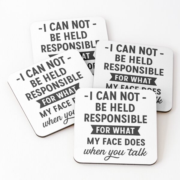 Item preview, I'm Not Responsible For What My Face Does When You Talk designed and sold by hemagamo.