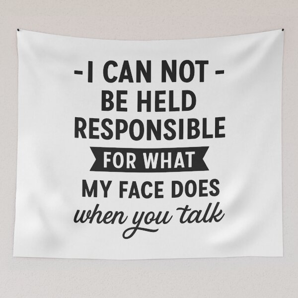 Item preview, I'm Not Responsible For What My Face Does When You Talk designed and sold by hemagamo.