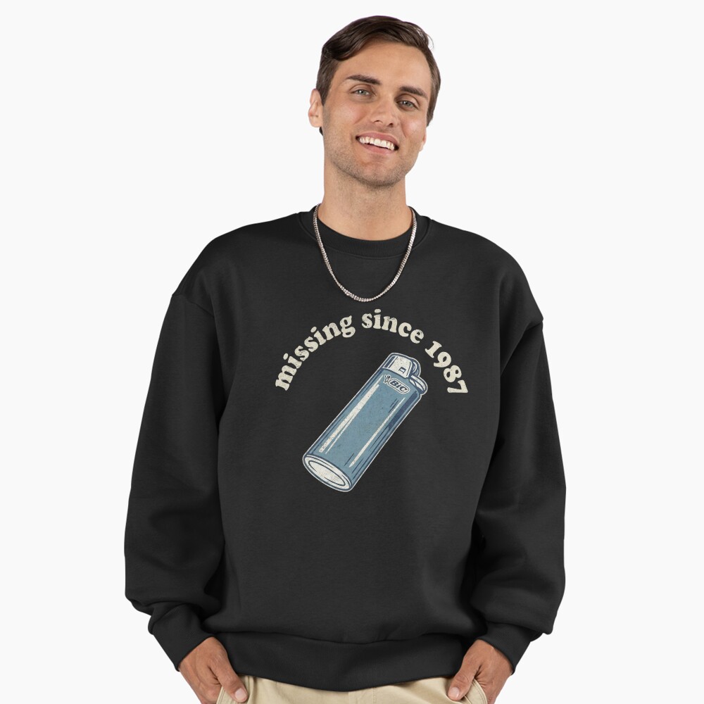 Missing lighter since 1987 sweatshirt