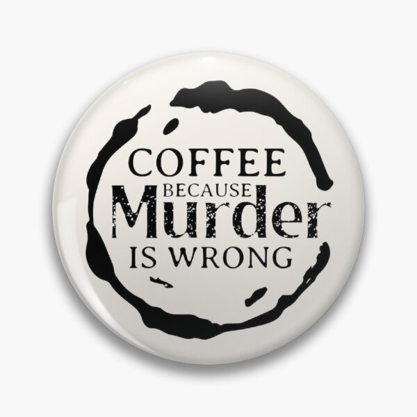 Item preview, Coffee: Because Murder Is Wrong – Quirky Apparel & Home Decor designed and sold by Compass and a Camera.