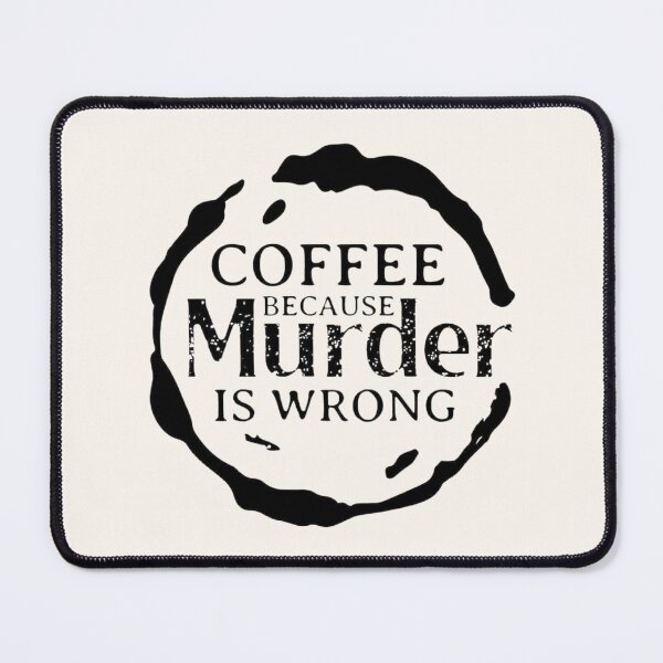 Item preview, Coffee: Because Murder Is Wrong – Quirky Apparel & Home Decor designed and sold by Compass and a Camera.