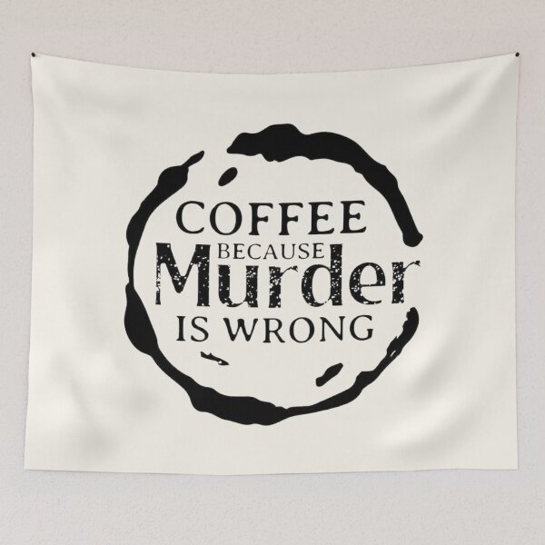 Item preview, Coffee: Because Murder Is Wrong – Quirky Apparel & Home Decor designed and sold by Compass and a Camera.