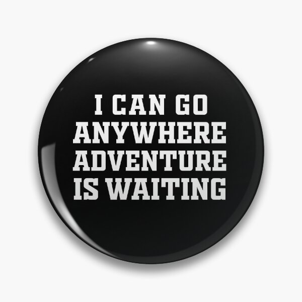 Item preview, I Can Go Anywhere Adventure Is Waiting Funny Quote Travel Humor Gift Idea for Explorers designed and sold by karibov.