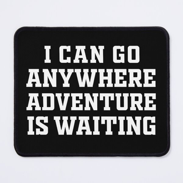 Item preview, I Can Go Anywhere Adventure Is Waiting Funny Quote Travel Humor Gift Idea for Explorers designed and sold by karibov.