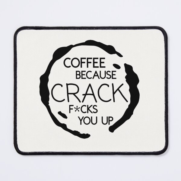 Item preview, Coffee Because Crack F*cks You Up Apparel & Home Decor designed and sold by Compass and a Camera.