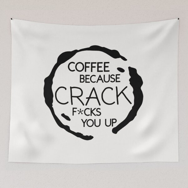 Item preview, Coffee Because Crack F*cks You Up Apparel & Home Decor designed and sold by Compass and a Camera.