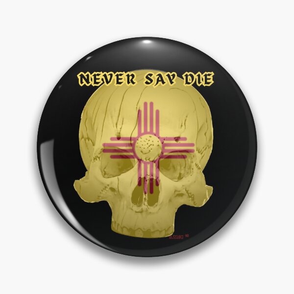 Item preview, NEVER SAY DIE Skull New Mexico designed and sold by Arty-Coop.