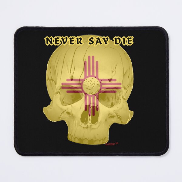 Item preview, NEVER SAY DIE Skull New Mexico designed and sold by Arty-Coop.