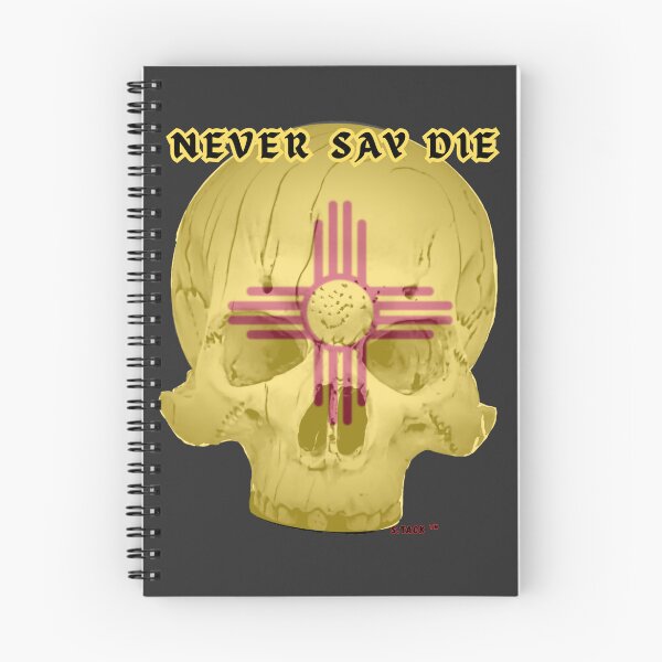 Item preview, NEVER SAY DIE Skull New Mexico designed and sold by Arty-Coop.