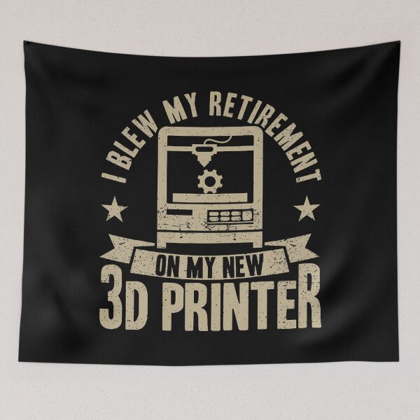 Item preview, I Blew My Retirement On My 3D Printer Retired 3D Printing designed and sold by MariaEdna1.