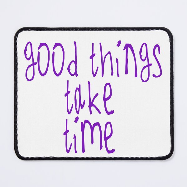 Item preview, good things take time designed and sold by kinpirks.